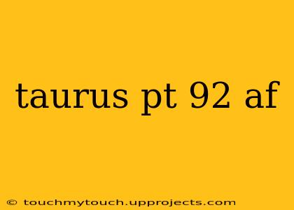 taurus pt 92 af