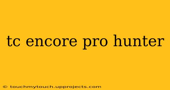 tc encore pro hunter