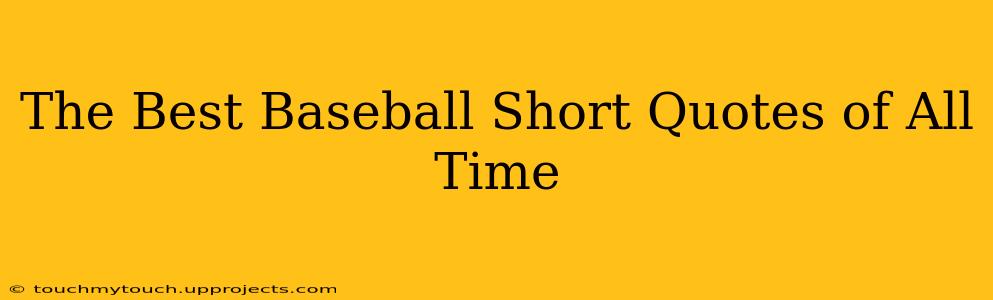 The Best Baseball Short Quotes of All Time