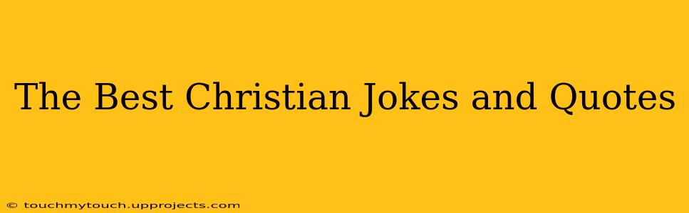 The Best Christian Jokes and Quotes