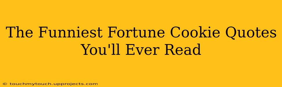The Funniest Fortune Cookie Quotes You'll Ever Read