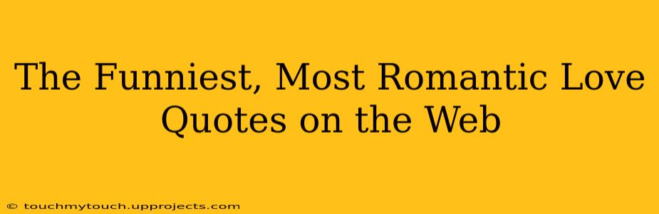 The Funniest, Most Romantic Love Quotes on the Web