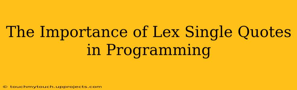 The Importance of Lex Single Quotes in Programming