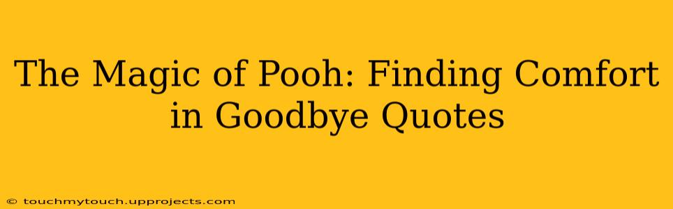 The Magic of Pooh: Finding Comfort in Goodbye Quotes