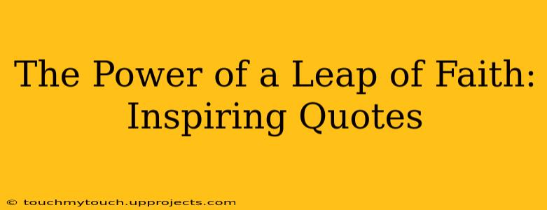 The Power of a Leap of Faith: Inspiring Quotes