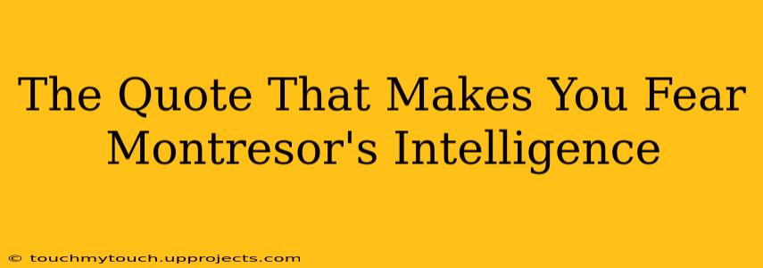 The Quote That Makes You Fear Montresor's Intelligence