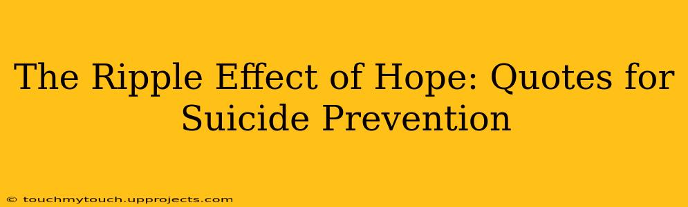 The Ripple Effect of Hope: Quotes for Suicide Prevention