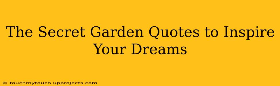 The Secret Garden Quotes to Inspire Your Dreams