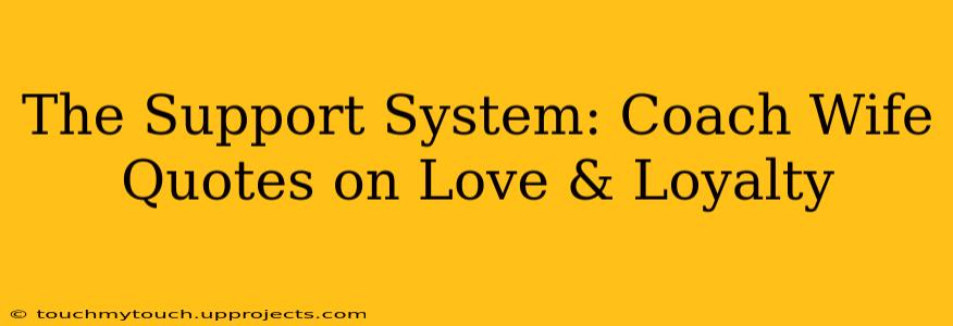The Support System: Coach Wife Quotes on Love & Loyalty