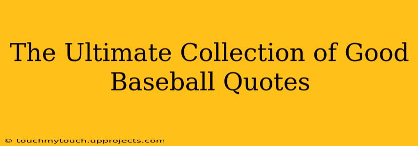 The Ultimate Collection of Good Baseball Quotes