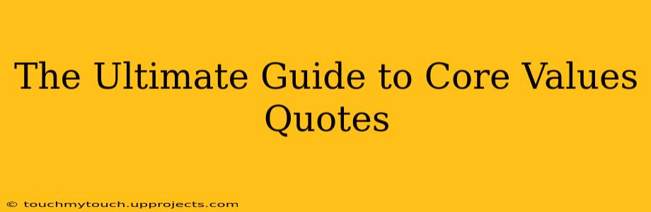 The Ultimate Guide to Core Values Quotes
