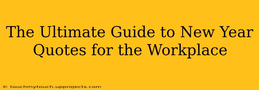 The Ultimate Guide to New Year Quotes for the Workplace