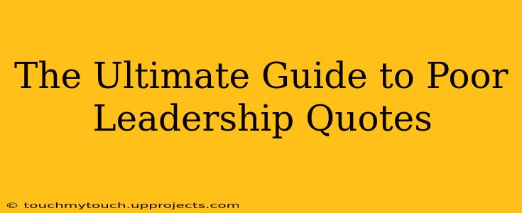 The Ultimate Guide to Poor Leadership Quotes