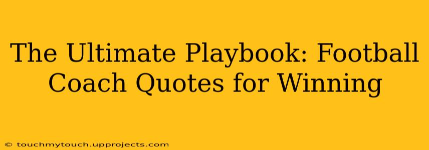 The Ultimate Playbook: Football Coach Quotes for Winning