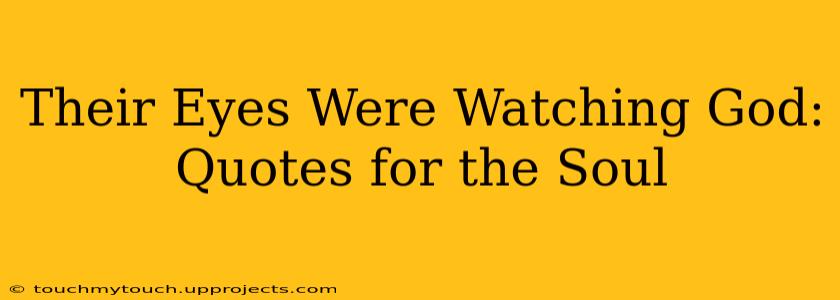 Their Eyes Were Watching God: Quotes for the Soul