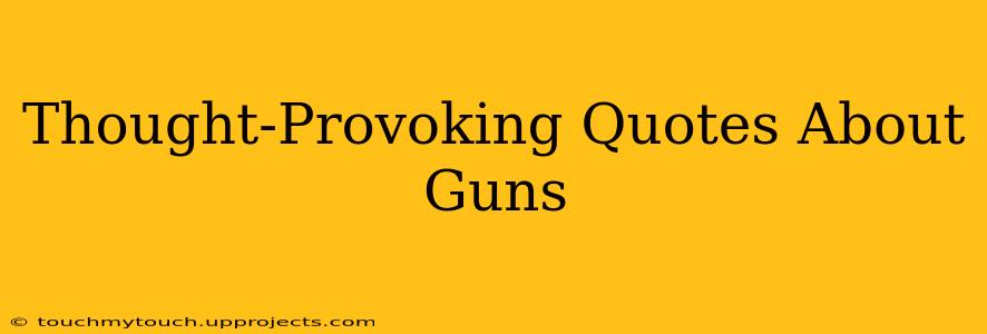 Thought-Provoking Quotes About Guns