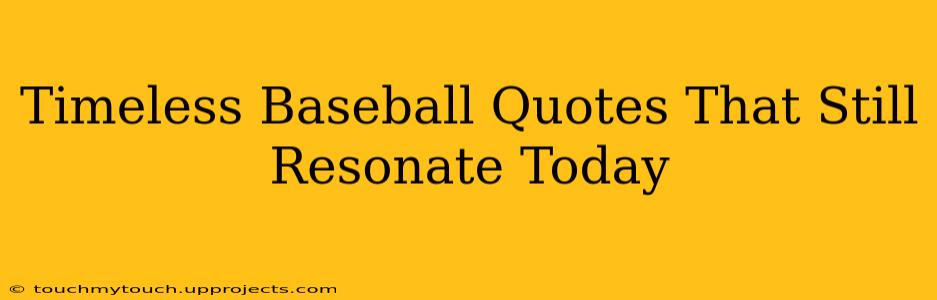 Timeless Baseball Quotes That Still Resonate Today