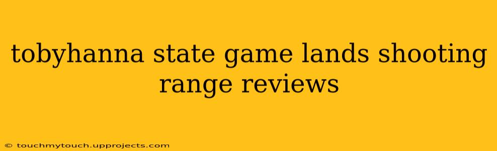 tobyhanna state game lands shooting range reviews