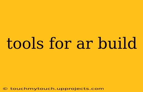 tools for ar build