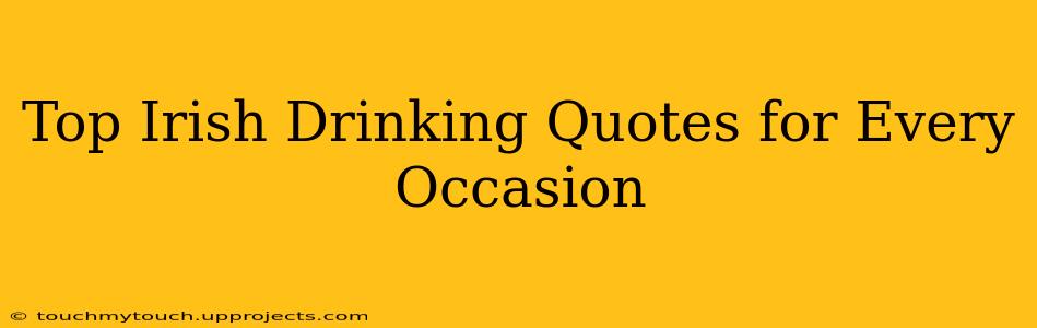 Top Irish Drinking Quotes for Every Occasion
