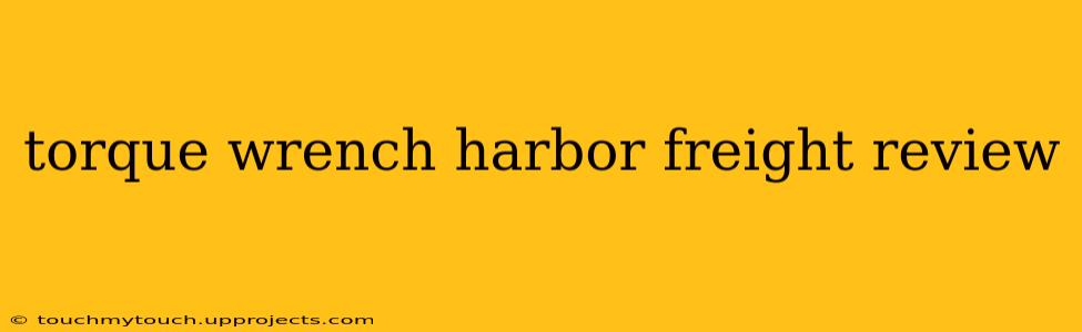torque wrench harbor freight review