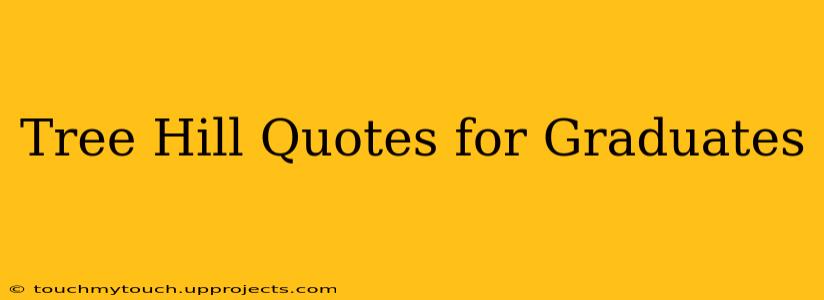 Tree Hill Quotes for Graduates