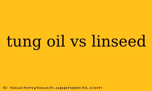 tung oil vs linseed