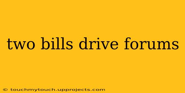 two bills drive forums