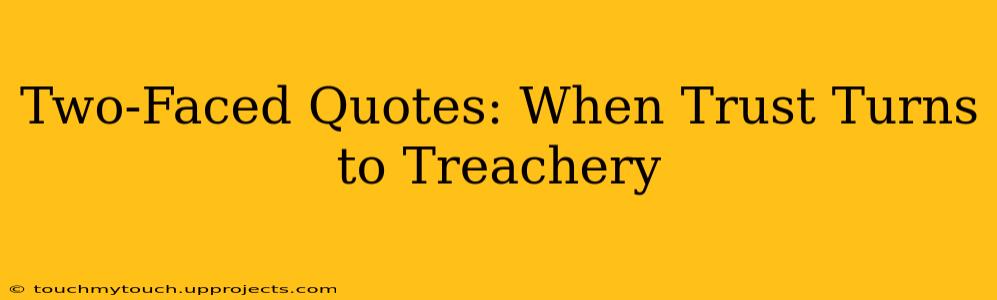 Two-Faced Quotes: When Trust Turns to Treachery