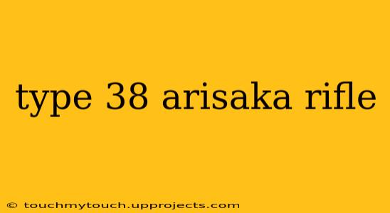 type 38 arisaka rifle