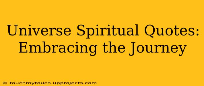 Universe Spiritual Quotes: Embracing the Journey
