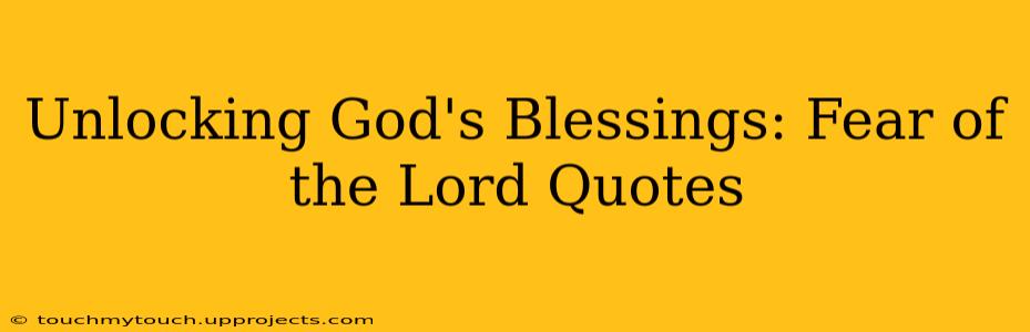Unlocking God's Blessings: Fear of the Lord Quotes