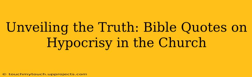 Unveiling the Truth: Bible Quotes on Hypocrisy in the Church