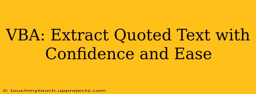 VBA: Extract Quoted Text with Confidence and Ease