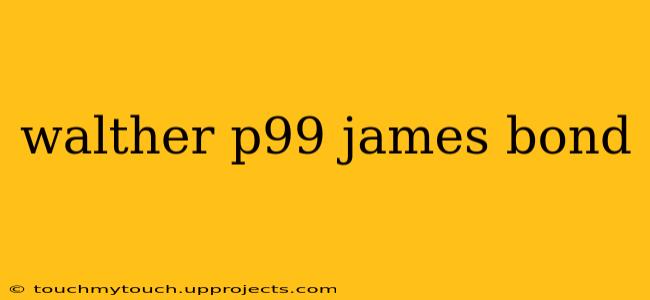 walther p99 james bond