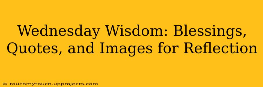 Wednesday Wisdom: Blessings, Quotes, and Images for Reflection