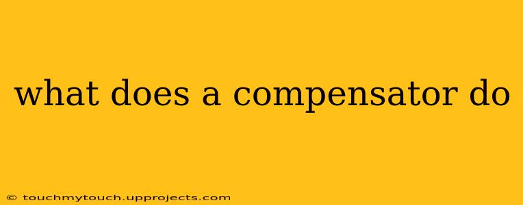 what does a compensator do