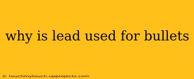 why is lead used for bullets