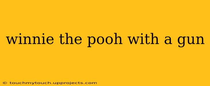 winnie the pooh with a gun
