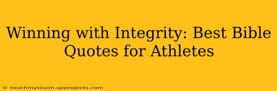 Winning with Integrity: Best Bible Quotes for Athletes