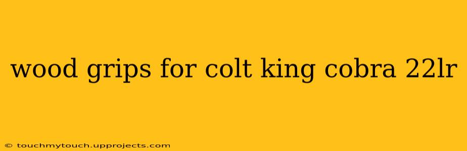 wood grips for colt king cobra 22lr