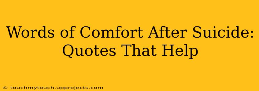Words of Comfort After Suicide: Quotes That Help