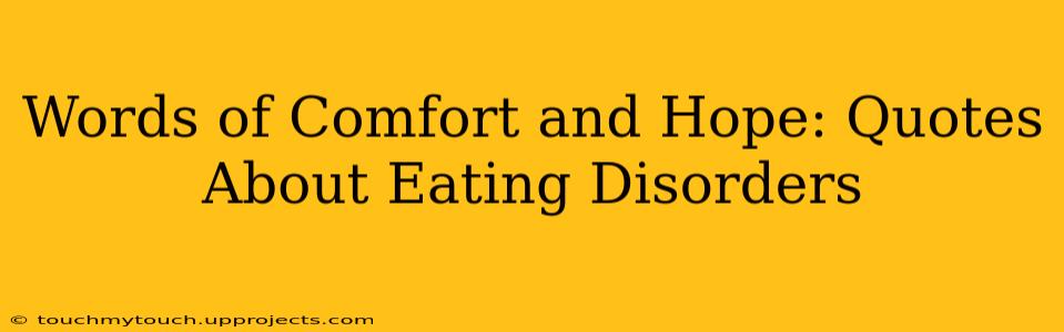 Words of Comfort and Hope: Quotes About Eating Disorders
